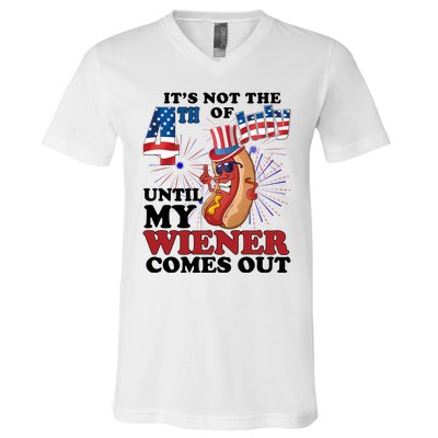 Its Not The 4th Of July Until My Wiener Comes Out Funny V-Neck T-Shirt