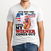 Its Not The 4th Of July Until My Wiener Comes Out Funny V-Neck T-Shirt