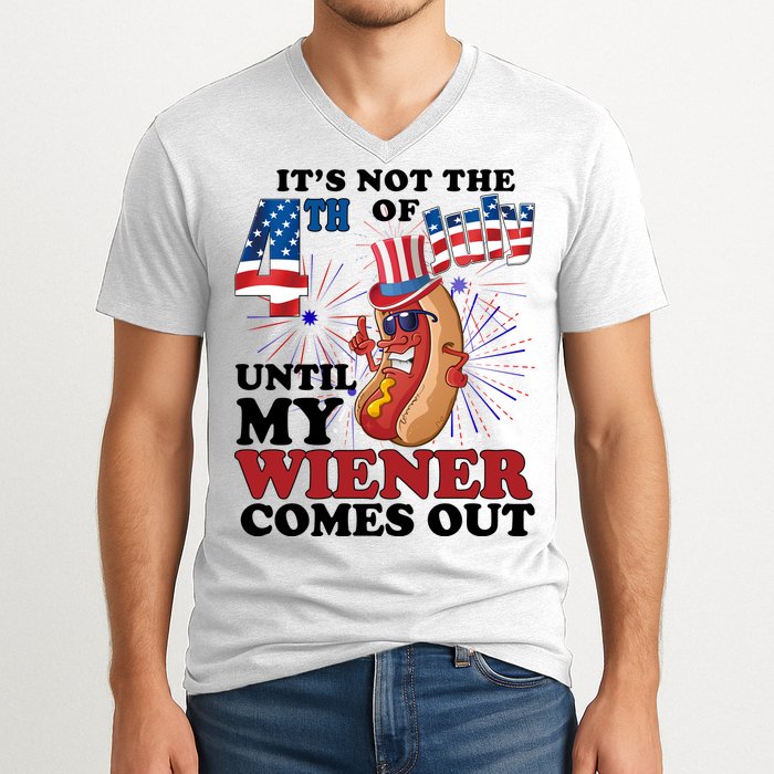 Its Not The 4th Of July Until My Wiener Comes Out Funny V-Neck T-Shirt