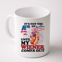 Its Not The 4th Of July Until My Wiener Comes Out Funny Coffee Mug