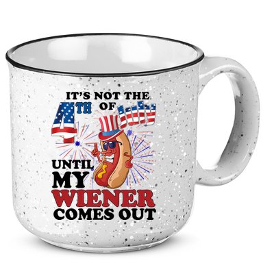 Its Not The 4th Of July Until My Wiener Comes Out Funny 15oz Campfire Ceramic Mug