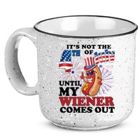 Its Not The 4th Of July Until My Wiener Comes Out Funny 15oz Campfire Ceramic Mug
