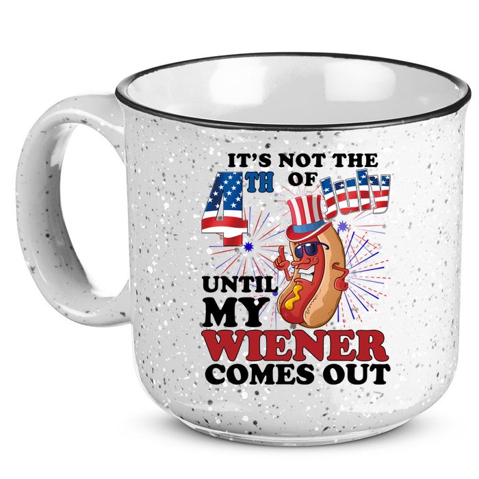 Its Not The 4th Of July Until My Wiener Comes Out Funny 15oz Campfire Ceramic Mug