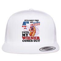 Its Not The 4th Of July Until My Wiener Comes Out Funny Flatbill Hat