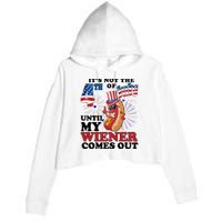 Its Not The 4th Of July Until My Wiener Comes Out Funny Crop Fleece Hoodie