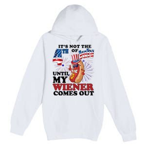 Its Not The 4th Of July Until My Wiener Comes Out Funny Premium Pullover Hoodie