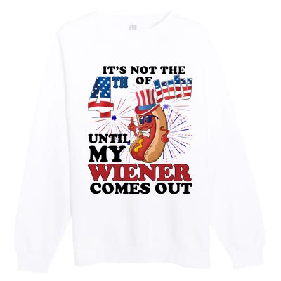 Its Not The 4th Of July Until My Wiener Comes Out Funny Premium Crewneck Sweatshirt