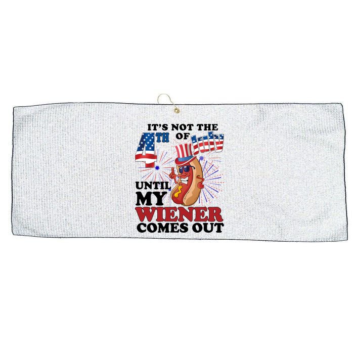 Its Not The 4th Of July Until My Wiener Comes Out Funny Large Microfiber Waffle Golf Towel