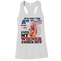 Its Not The 4th Of July Until My Wiener Comes Out Funny Women's Racerback Tank