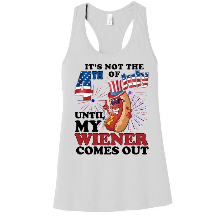 Its Not The 4th Of July Until My Wiener Comes Out Funny Women's Racerback Tank