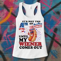 Its Not The 4th Of July Until My Wiener Comes Out Funny Womens Tank Top