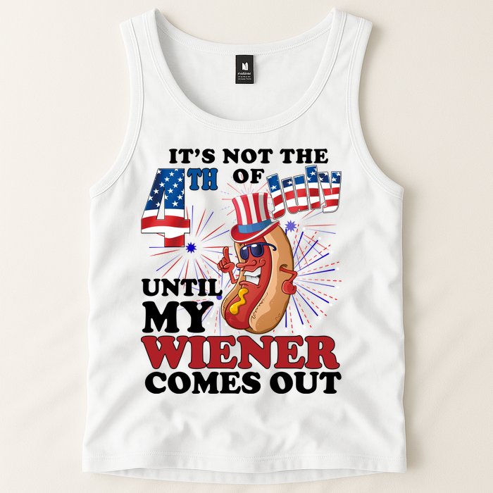 Its Not The 4th Of July Until My Wiener Comes Out Funny Tank Top