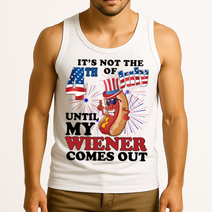 Its Not The 4th Of July Until My Wiener Comes Out Funny Tank Top