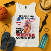 Its Not The 4th Of July Until My Wiener Comes Out Funny Tank Top