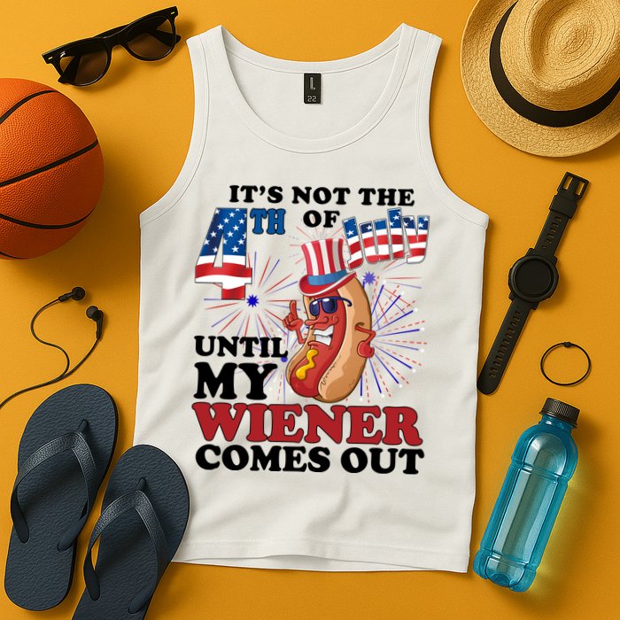 Its Not The 4th Of July Until My Wiener Comes Out Funny Tank Top