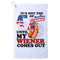 Its Not The 4th Of July Until My Wiener Comes Out Funny Golf Towel