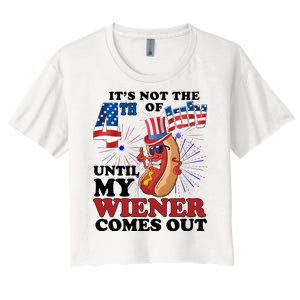 Its Not The 4th Of July Until My Wiener Comes Out Funny Women's Crop Top Tee