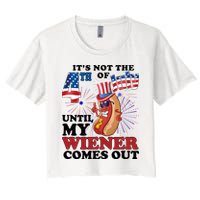 Its Not The 4th Of July Until My Wiener Comes Out Funny Crop Top