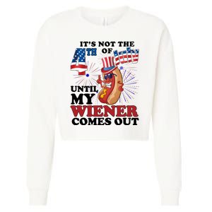 Its Not The 4th Of July Until My Wiener Comes Out Funny Cropped Pullover Crew