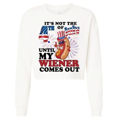 Its Not The 4th Of July Until My Wiener Comes Out Funny Cropped Pullover Crew