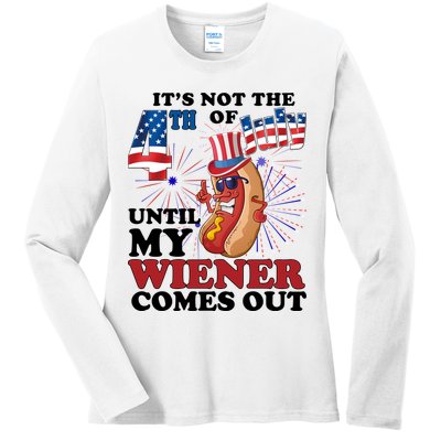Its Not The 4th Of July Until My Wiener Comes Out Funny Ladies Long Sleeve Shirt