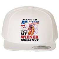 Its Not The 4th Of July Until My Wiener Comes Out Funny Wool Snapback Cap