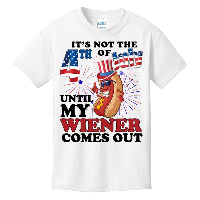 Its Not The 4th Of July Until My Wiener Comes Out Funny Kids T-Shirt