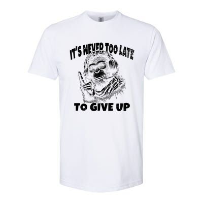 ItS Never Too Late To Give Up Funny Sayings Quotes Monkey Cute Gift Softstyle® CVC T-Shirt