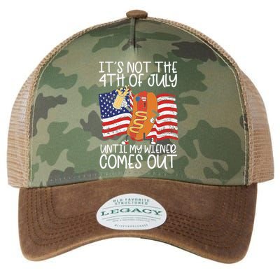 ItS Not The 4th Of July Until My Wiener Comes Out Hot Dog Legacy Tie Dye Trucker Hat