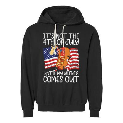 ItS Not The 4th Of July Until My Wiener Comes Out Hot Dog Garment-Dyed Fleece Hoodie