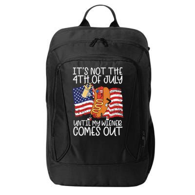 ItS Not The 4th Of July Until My Wiener Comes Out Hot Dog City Backpack