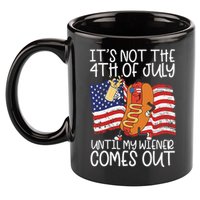 ItS Not The 4th Of July Until My Wiener Comes Out Hot Dog 11oz C Handle Ceramic Mug