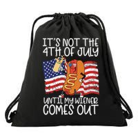 ItS Not The 4th Of July Until My Wiener Comes Out Hot Dog Drawstring Bag