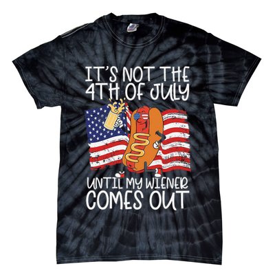 ItS Not The 4th Of July Until My Wiener Comes Out Hot Dog Tie-Dye T-Shirt