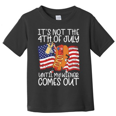 ItS Not The 4th Of July Until My Wiener Comes Out Hot Dog Toddler T-Shirt