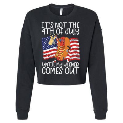 ItS Not The 4th Of July Until My Wiener Comes Out Hot Dog Cropped Pullover Crew