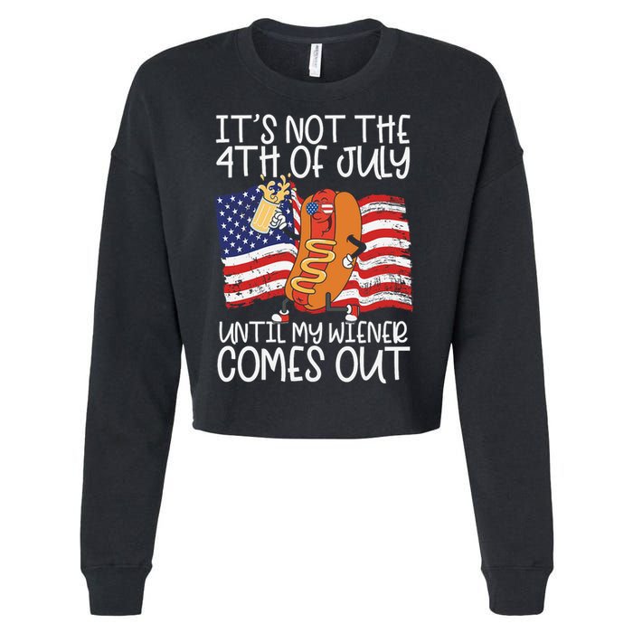 ItS Not The 4th Of July Until My Wiener Comes Out Hot Dog Cropped Pullover Crew