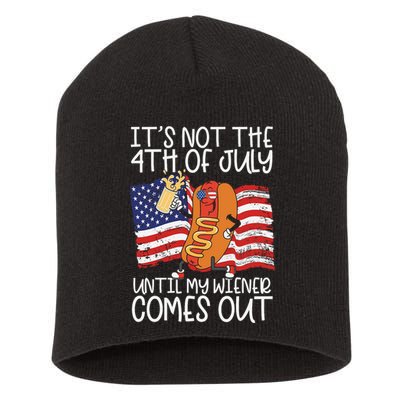 ItS Not The 4th Of July Until My Wiener Comes Out Hot Dog Short Acrylic Beanie