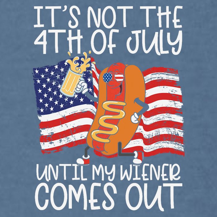 ItS Not The 4th Of July Until My Wiener Comes Out Hot Dog Garment-Dyed Sweatshirt