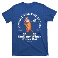 ItS Not The 4th Of July Until My Wiener Comes Out Hot Dog Gift T-Shirt