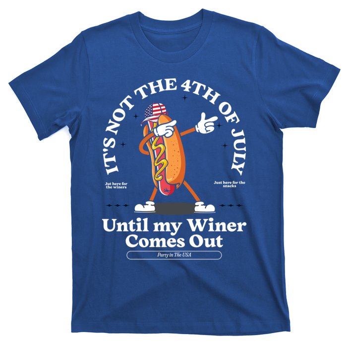 ItS Not The 4th Of July Until My Wiener Comes Out Hot Dog Gift T-Shirt