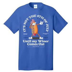 ItS Not The 4th Of July Until My Wiener Comes Out Hot Dog Gift Tall T-Shirt