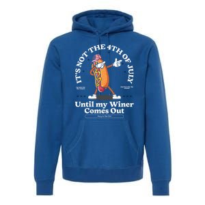 ItS Not The 4th Of July Until My Wiener Comes Out Hot Dog Gift Premium Hoodie