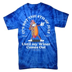 ItS Not The 4th Of July Until My Wiener Comes Out Hot Dog Gift Tie-Dye T-Shirt