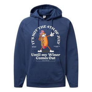 ItS Not The 4th Of July Until My Wiener Comes Out Hot Dog Gift Performance Fleece Hoodie