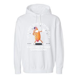 ItS Not The 4th Of July Until My Wiener Comes Out Hot Dog Gift Garment-Dyed Fleece Hoodie