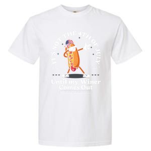 ItS Not The 4th Of July Until My Wiener Comes Out Hot Dog Gift Garment-Dyed Heavyweight T-Shirt