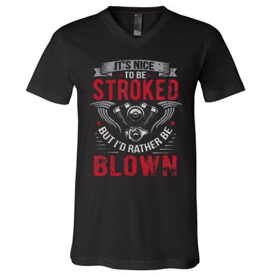 ItS Nice To Be Stroked But ID Rather Be Blown Drag Race V-Neck T-Shirt