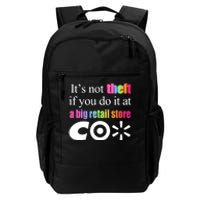 ItS Not Theft If You Do It At A Big Retail Co Daily Commute Backpack