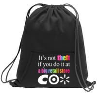 ItS Not Theft If You Do It At A Big Retail Co Sweatshirt Cinch Pack Bag